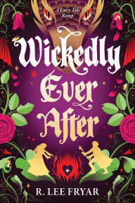 Title: Wickedly Ever After, Author: R. Lee Fryar