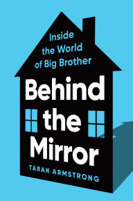 Behind the Mirror: Inside the World of Big Brother