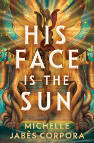 Title: His Face is the Sun, Author: Michelle Jabès Corpora