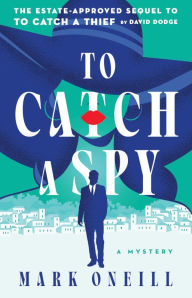 Title: To Catch a Spy, Author: Mark ONeill