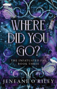 Title: Where Did You Go? (Deluxe Edition), Author: Jeneane O'Riley