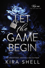 Title: Let the Game Begin, Author: Kira Shell
