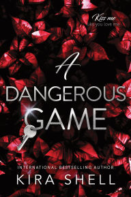 Title: A Dangerous Game, Author: Kira Shell
