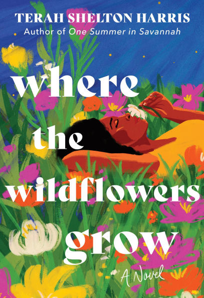 Where the Wildflowers Grow: A Novel