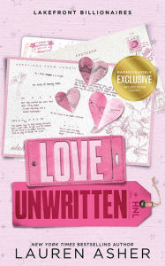 Title: Love Unwritten (B&N Exclusive Edition), Author: Lauren Asher