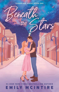 Title: Beneath the Stars (Sugarlake Series #1), Author: Emily McIntire