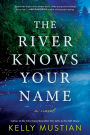 The River Knows Your Name: A Novel