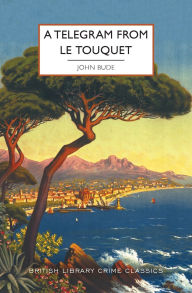 Download free ebooks for blackberry A Telegram from Le Touquet RTF 9781464230561 (English Edition) by John Bude