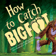 Title: How to Catch Bigfoot, Author: Alice Walstead