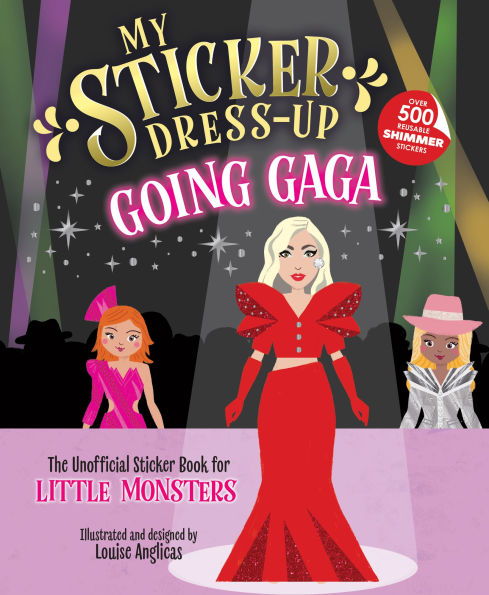 My Sticker Dress-UpT: Going Gaga: The Unofficial Sticker Book for Little Monsters