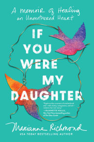 English books free downloads If You Were My Daughter: A Memoir of Healing an Unmothered Heart by Marianne Richmond (English Edition) 9781464231919 MOBI PDF DJVU