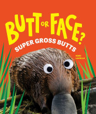 Title: Butt or Face? Volume 3: Super Gross Butts, Author: Kari Lavelle