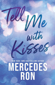 Title: Tell Me with Kisses, Author: Mercedes Ron