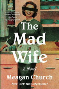 Title: The Mad Wife: A Novel, Author: Meagan Church