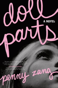 Title: Doll Parts: A Novel, Author: Penny Zang