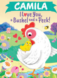 Title: Camila I Love You A Bushel and a Peck, Author: Louise Martin