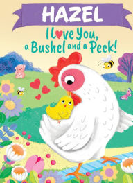 Title: Hazel I Love You A Bushel and a Peck, Author: Louise Martin