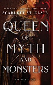 Title: Queen of Myth and Monsters (Adrian X Isolde Series #2), Author: Scarlett St. Clair