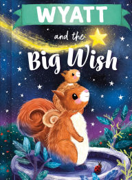 Title: Wyatt and the Big Wish, Author: Louise Martin