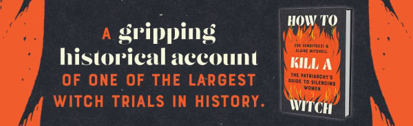 How to Kill a Witch: The Patriarchy's Guide Silencing Women