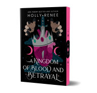 Title: A Kingdom of Blood and Betrayal (Deluxe Edition), Author: Holly Renee