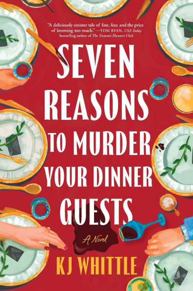 Seven Reasons to Murder Your Dinner Guests: A Novel