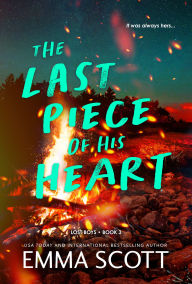 Title: The Last Piece of His Heart, Author: Emma Scott