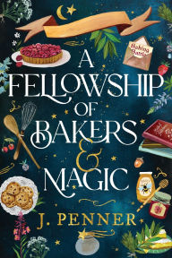 Title: A Fellowship of Bakers & Magic (Standard Edition), Author: J. Penner