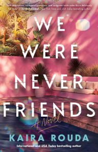 Title: We Were Never Friends: A Novel, Author: Kaira Rouda