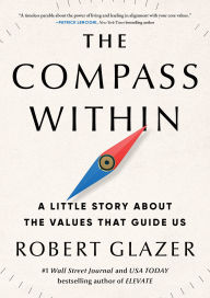 Title: The Compass Within: A Little Story About the Values That Guide Us, Author: Robert Glazer