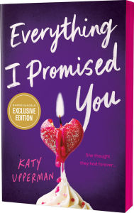 Title: Everything I Promised You (B&N Exclusive Edition), Author: Katy Upperman