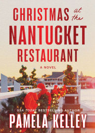 Title: Christmas at the Nantucket Restaurant, Author: Pamela Kelley