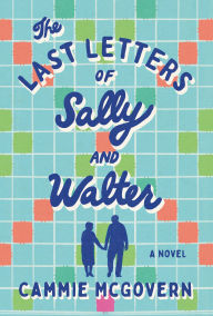 Title: The Last Letters of Sally and Walter: A Novel, Author: Cammie McGovern