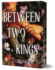 Title: Between Two Kings (Deluxe Edition): A Split or Swallow Novel, Author: Lindsay Straube