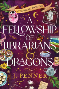 Title: A Fellowship of Librarians & Dragons, Author: J. Penner