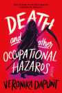 Death and Other Occupational Hazards: A Novel