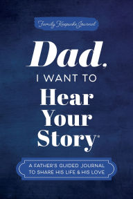Title: Dad, I Want to Hear Your Story: A Father's Guided Journal to Share His Life & His Love, Author: Jeffrey Mason