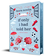 Title: If Only I Had Told Her (Collector's Edition), Author: Laura Nowlin