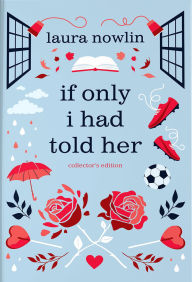 Title: If Only I Had Told Her (Collector's Edition), Author: Laura Nowlin
