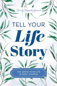 Title: Tell Your Life Story: The Write-Your-Life Guided Journal, Author: Jeffrey Mason