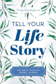 Title: Tell Your Life Story: The Write-Your-Life Guided Journal, Author: Jeffrey Mason