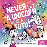 Title: Never Let a Unicorn Wear a Tutu, Author: Diane Alber