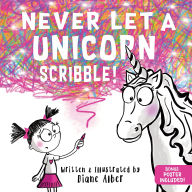 Title: Never Let a Unicorn Scribble, Author: Diane Alber