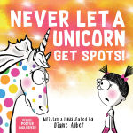 Alternative view 1 of Never Let a Unicorn Get Spots: A Funny Picture Book for the Little Doctors in Your Life!