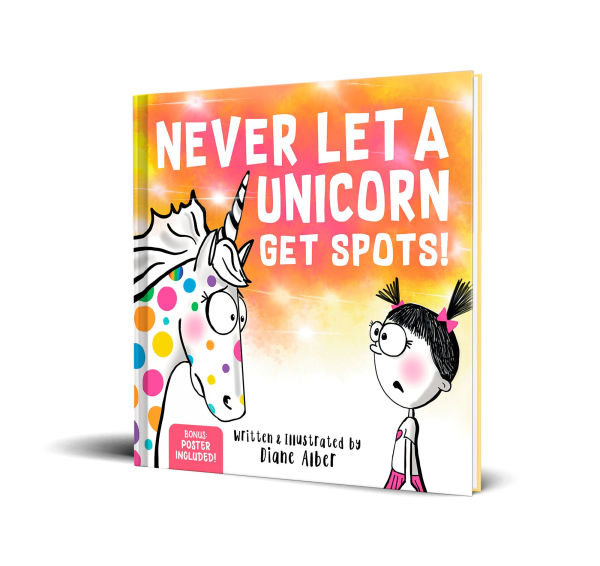 Never Let a Unicorn Get Spots: A Funny Picture Book for the Little Doctors in Your Life!