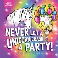 Title: Never Let a Unicorn Crash a Party, Author: Diane Alber