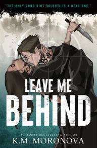 Title: Leave Me Behind, Author: K.M. Moronova
