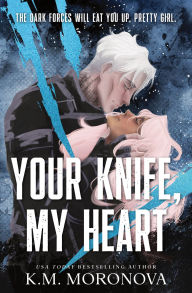 Title: Your Knife, My Heart (Deluxe Edition), Author: K.M. Moronova