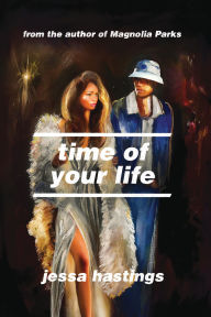 Title: Time of Your Life, Author: Jessa Hastings