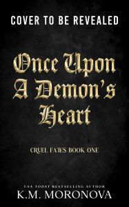 Title: Once Upon a Demon's Heart, Author: K.M. Moronova